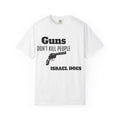 Guns Don't Kill People Israel Does